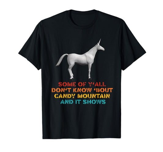 Some Of Y'all Don't Know Bout Candy Mountain Quote T-Shirt