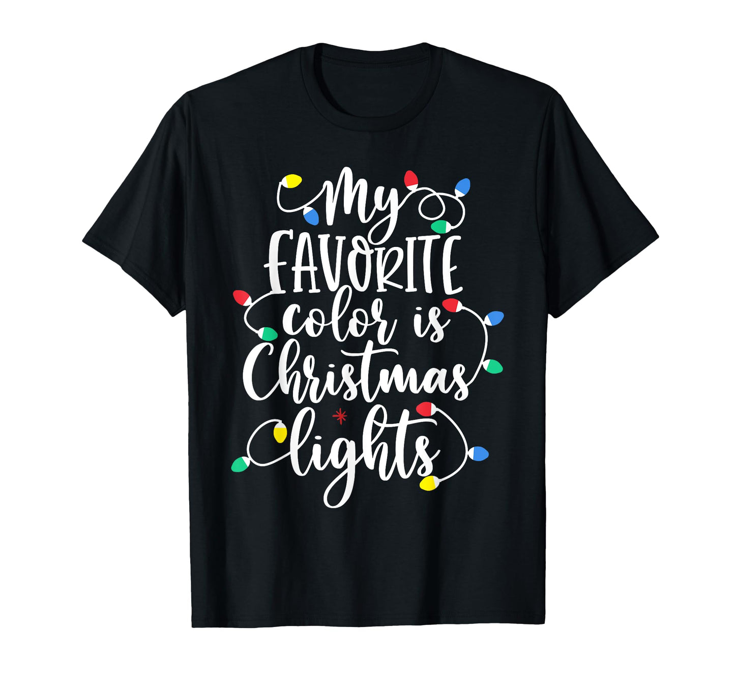 My Favorite Color Is Christmas Lights Funny Xmas Christmas T-Shirt