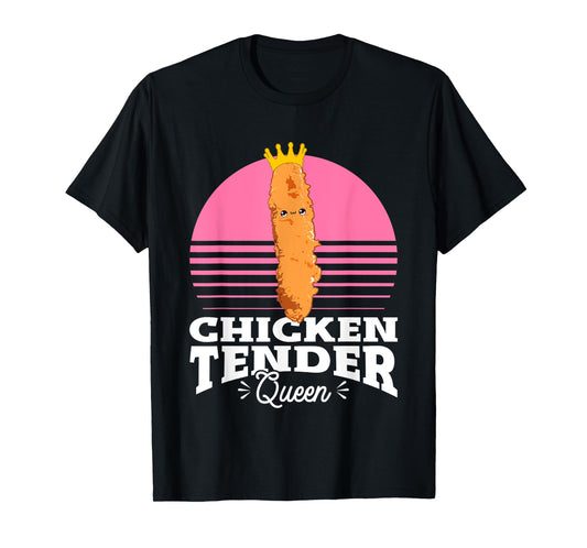Chicken Tender Queen Chicken Tenders T-Shirt