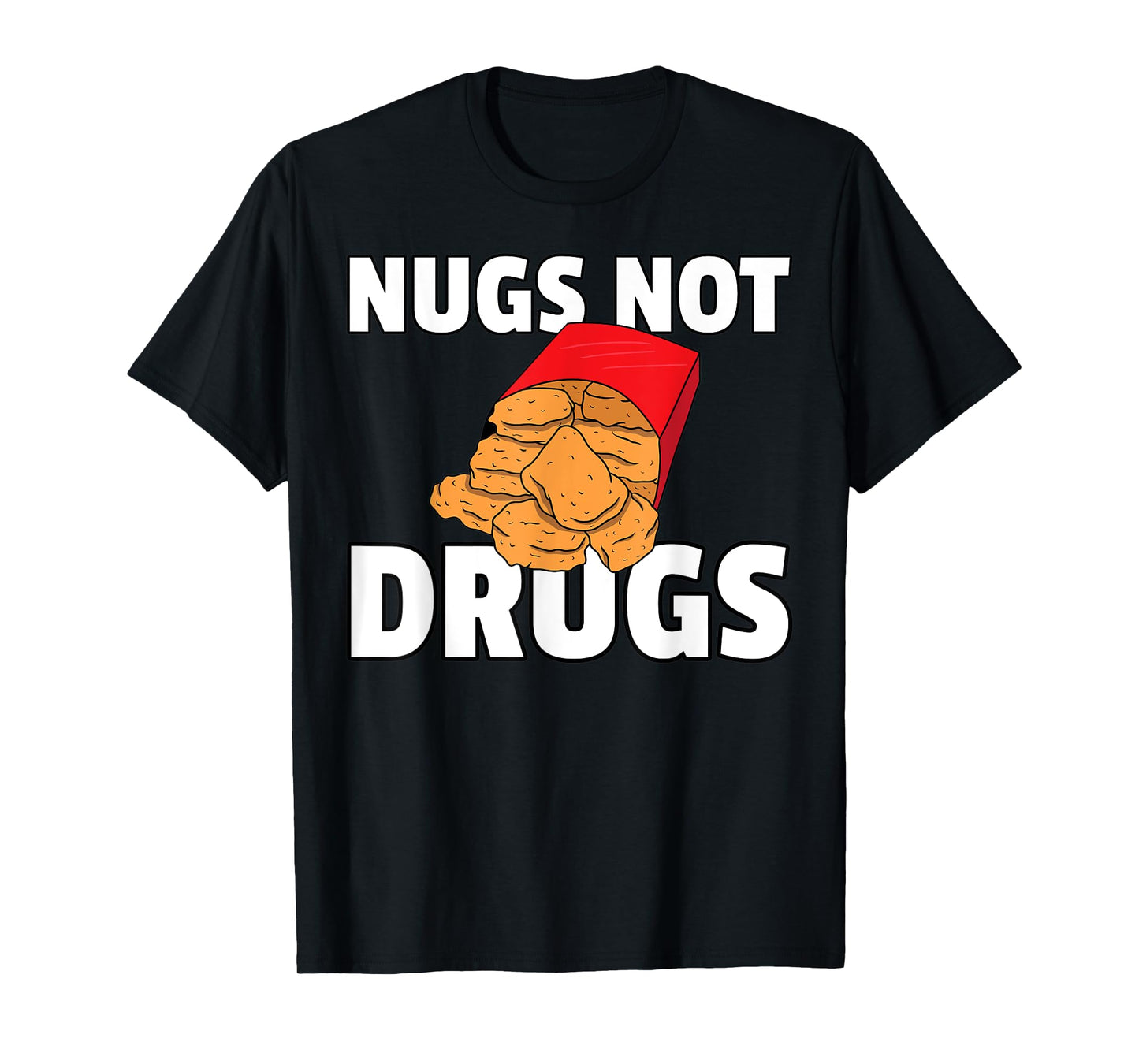 Nugs Not Drugs Chicken Nugget T-Shirt