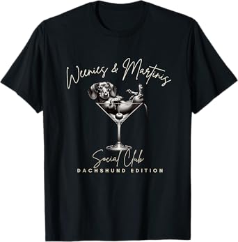 Weenies and Martinis Funny Wiener Dog Social Club Men Women T-Shirt