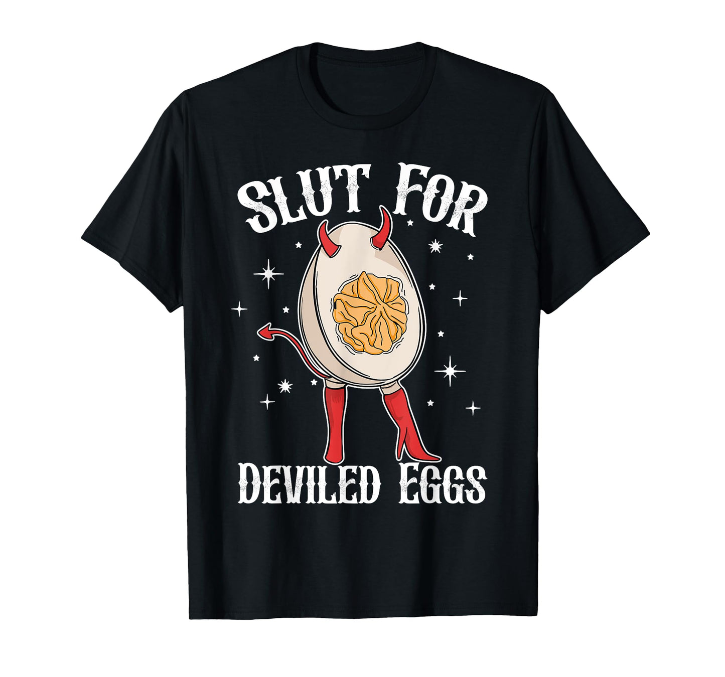 Slut For Deviled Eggs Funny T-Shirt