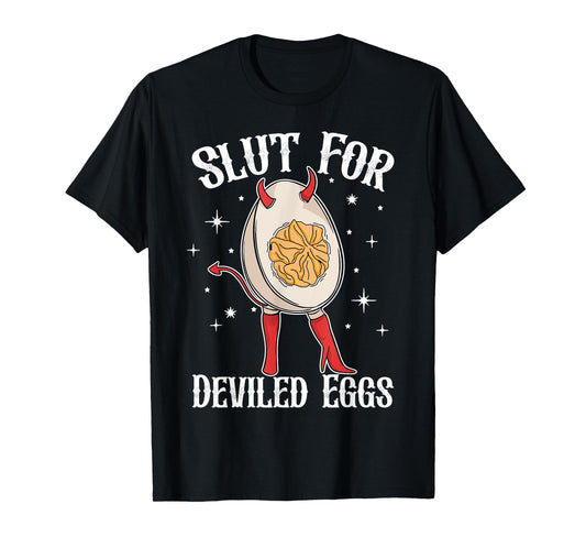 Slut For Deviled Eggs Funny T-Shirt