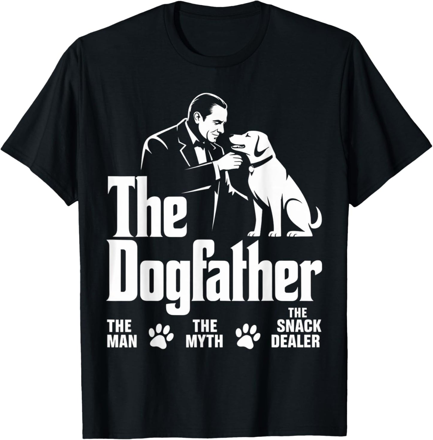 I am Dog Dad The Man The Myth The Snack Dealer The Dogfather T-Shirt