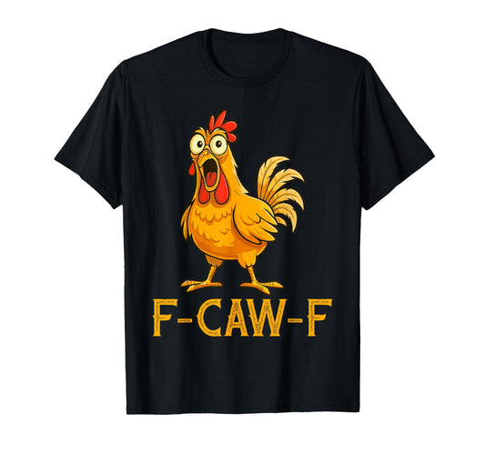 Funny Chicken Humor F-Caw-F Shirt, Inappropriate Gifts T-Shirt