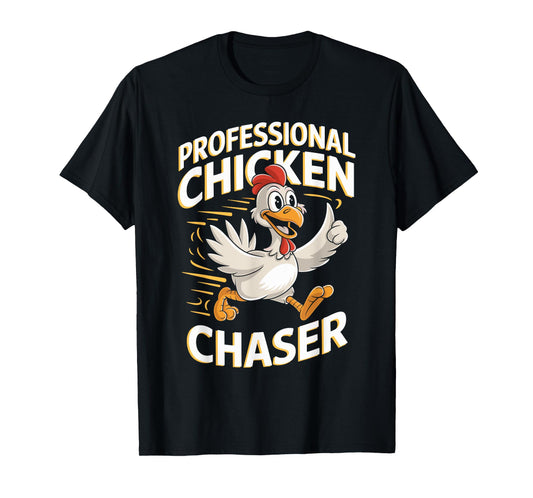 Professional Chicken Chaser T Shirt for Chicken Lovers T-Shirt