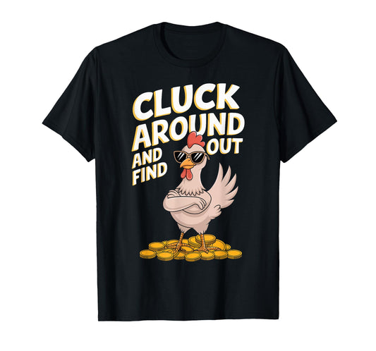 Chicken Cluck Around And Find Out T-Shirt