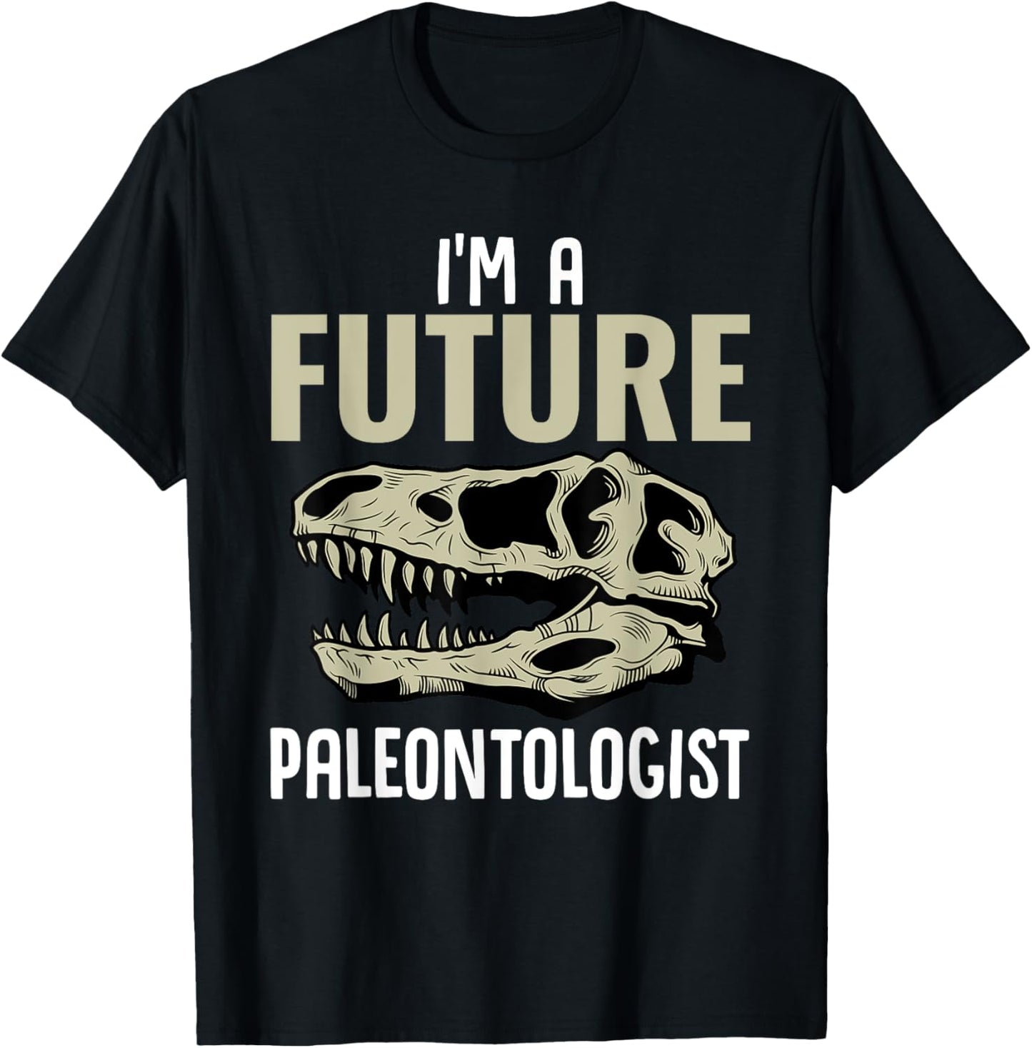 I'm A Future Paleontologist Funny Dinosaur Fossil Enthusiast T-Shirt
