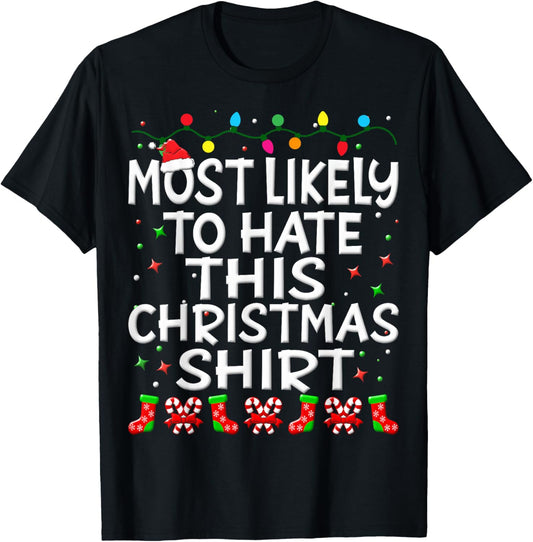 Most Likely To Hate This Shirt Christmas Family Funny Joy T-Shirt