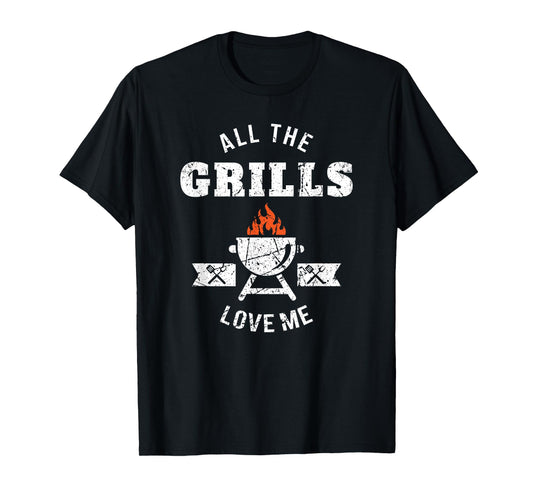 All the Grills Love Me Funny BBQ Barbecue Grilling Joke T-Shirt