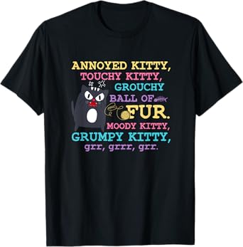 Angry Cat Kitten Lover Attitude Fur Pet Owner Grumpy Kitty T-Shirt
