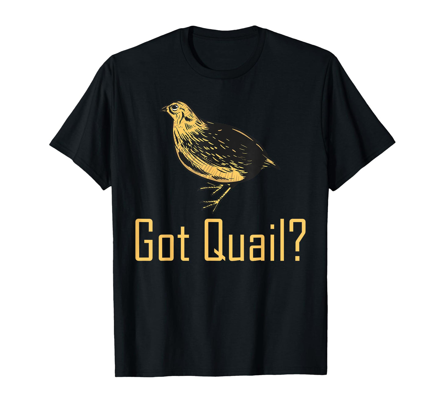 Funny "Got Quail" - Quail Hunting T-Shirt