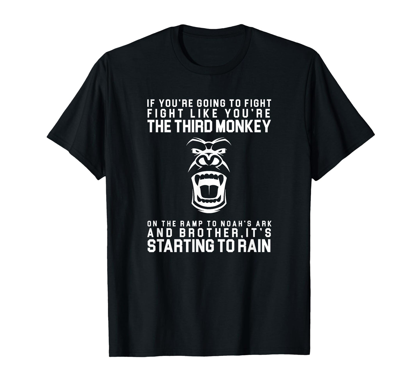 Fight Like The Third Monkey On Noah's Ark - Funny Monkey Tee T-Shirt