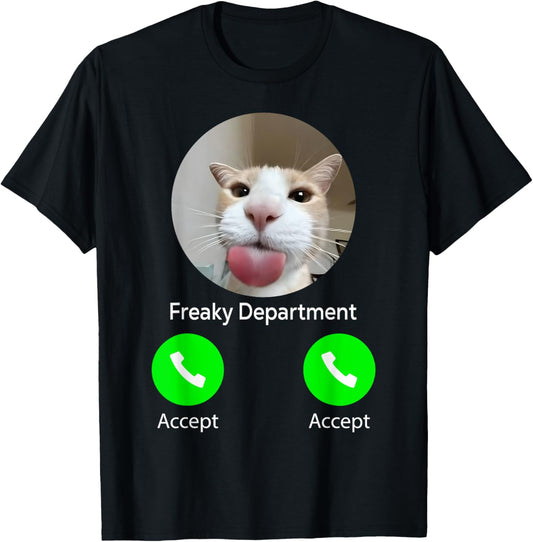 Freaky Department Calling Silly Funny Cat Meme Men Women T-Shirt