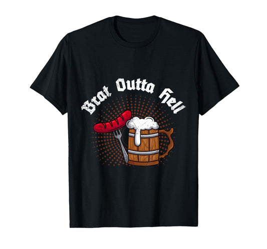 Brat outta Hell Bratwurst or beer Bavaria T-Shirt