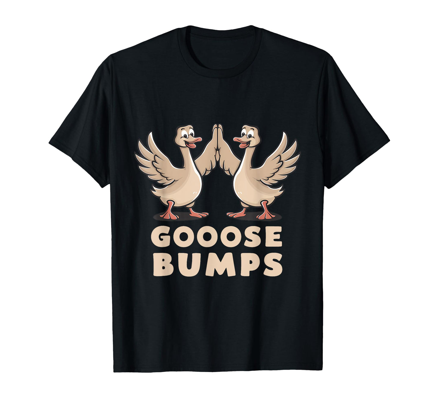 Goose Bumps Funny Pun BFF Geese Humor Goosebumps T-Shirt