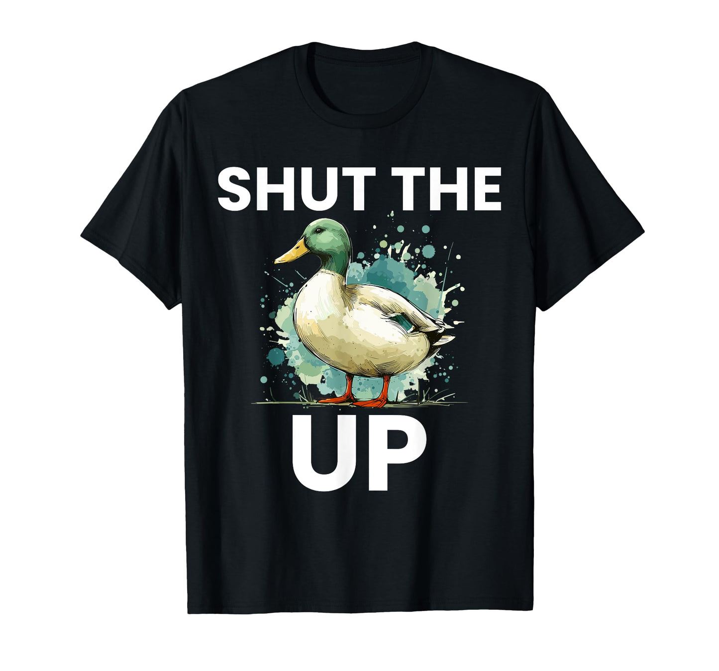 Shut the Duck Up Funny Mallard Duck Pun Tee for Duck Lovers T-Shirt