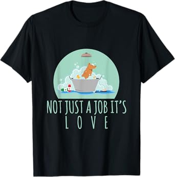 Not Just A Job It's Love Dog Groomer Funny Dog Grooming T-Shirt for Men Women
