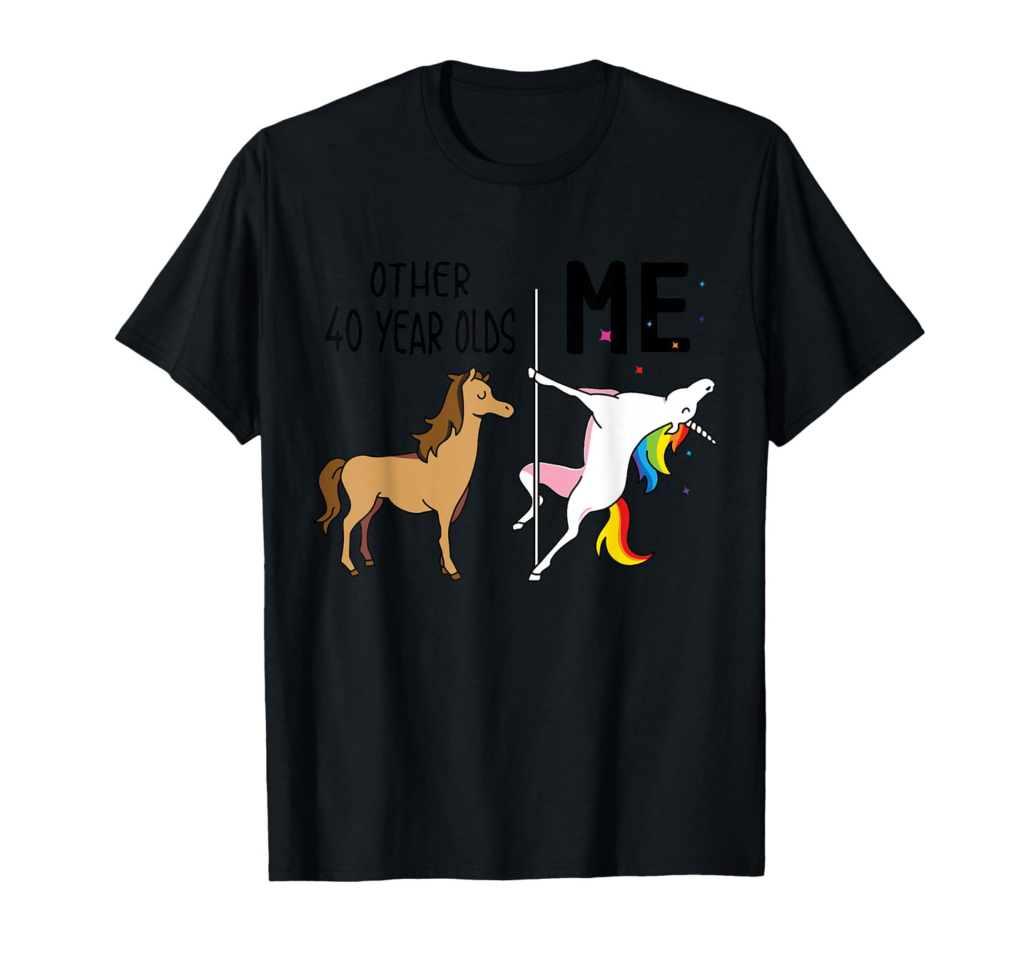 Other Unicorn 40 Year Olds Birthday And Me Gift For Women T-Shirt