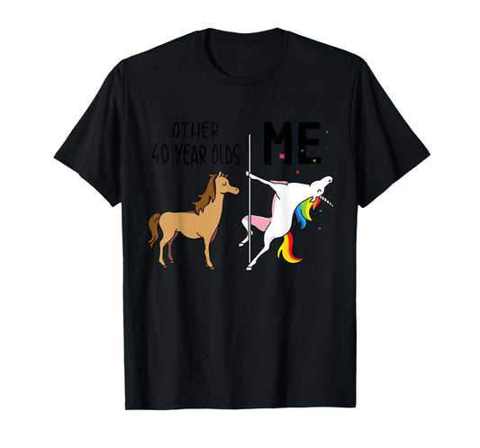 Other Unicorn 40 Year Olds Birthday And Me Gift For Women T-Shirt