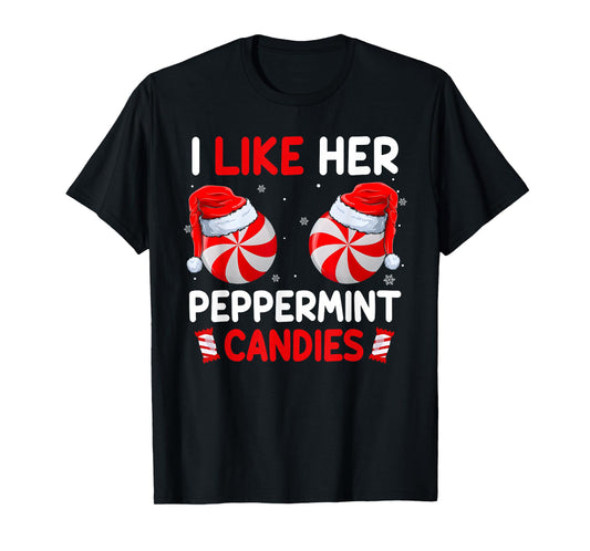 I Like Her Peppermint Candies Funny Couples Christmas T-Shirt