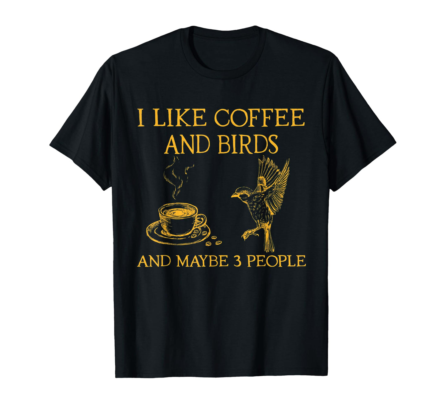 I like coffee and birds and maybe 3 people T-Shirt