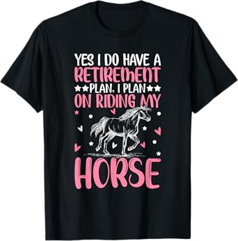 Retirement Plan On Riding My Horse Horse Riding Girl T-Shirt