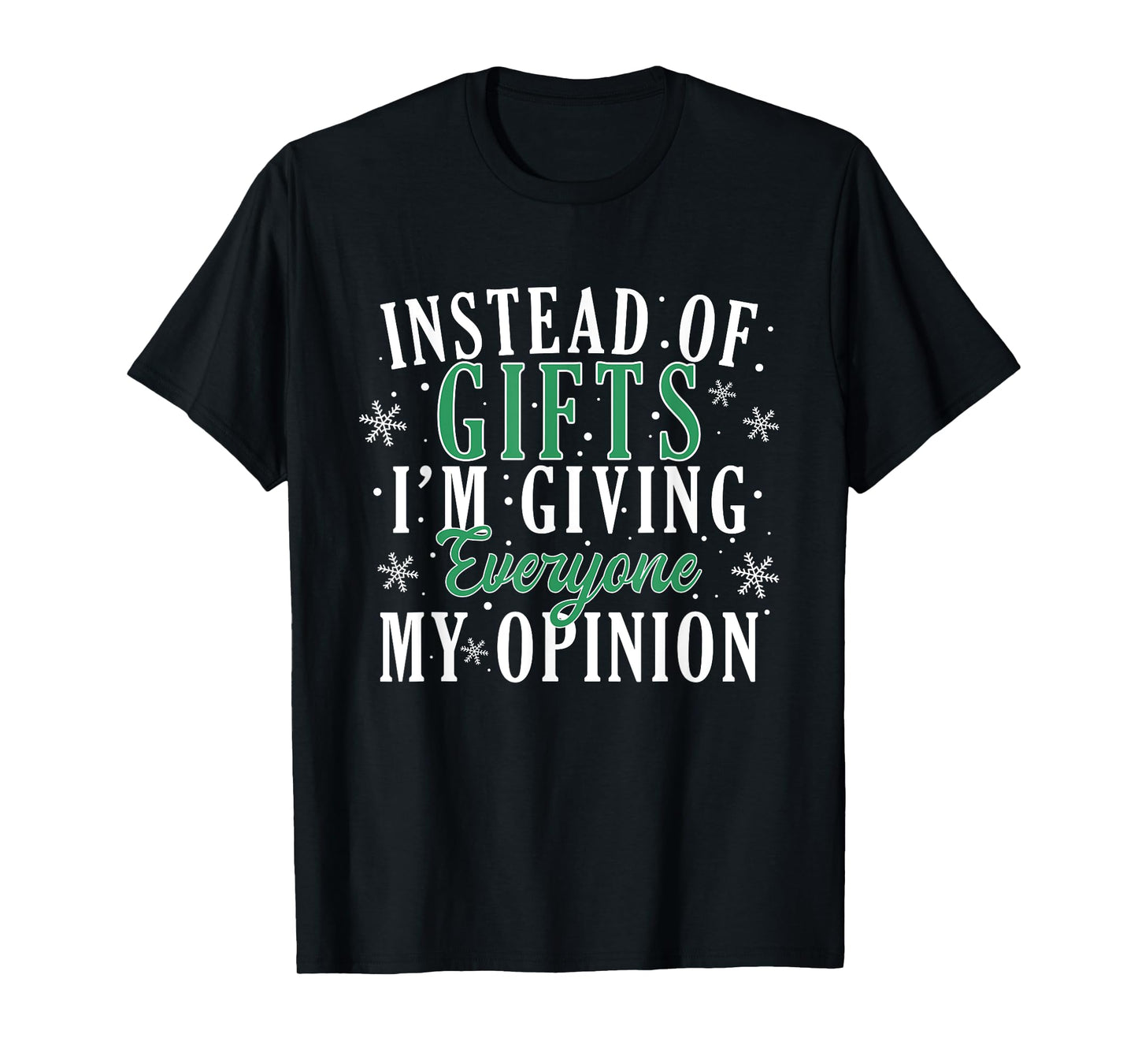 Instead Of Gifts I'm Giving Everyone My Opinion Funny Xmas T-Shirt