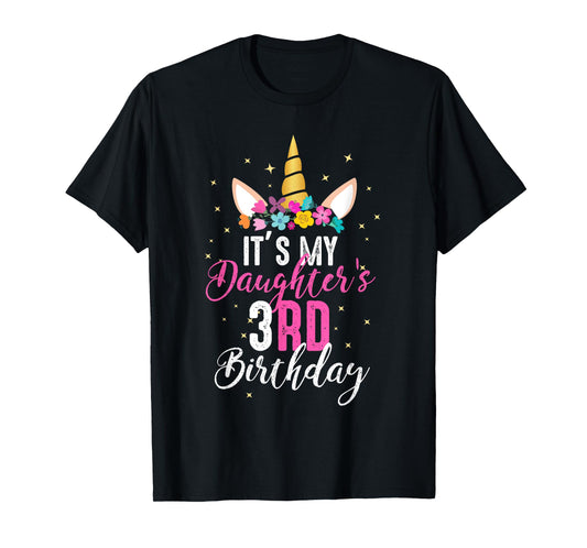 Its My Daughters 3rd Birthay Girl Gift Unicorn Birthday T-Shirt