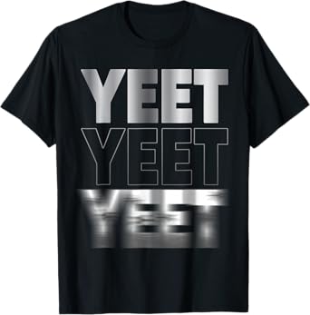 Yeet Funny Saying Quote Slang Men Boys Kids T-Shirt