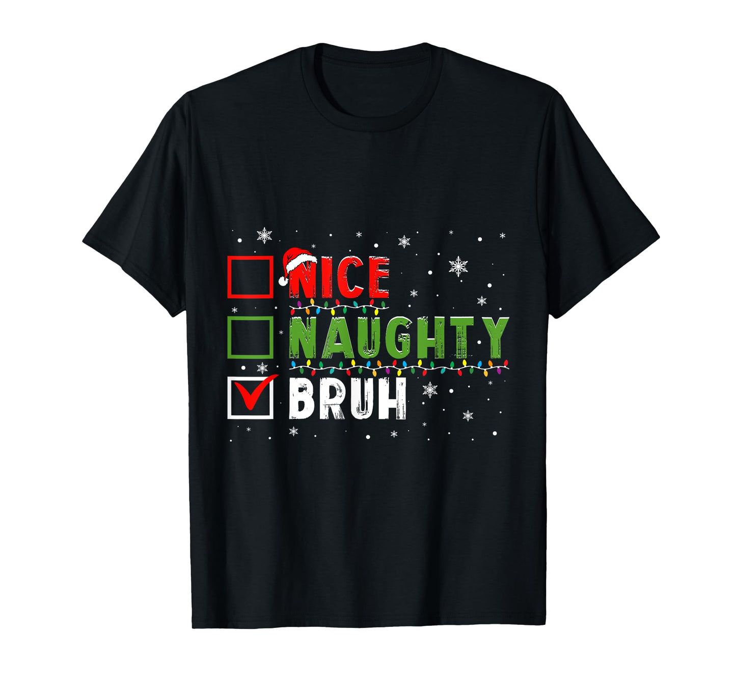 Christmas Nice Naughty Bruh Funny Xmas List Kids Women Men T-Shirt