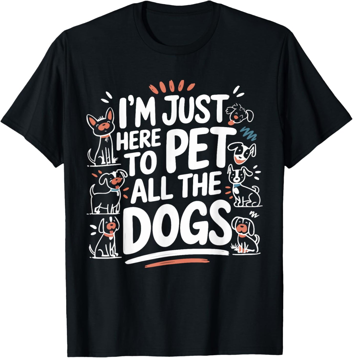 Here To Pet All the Dogs Funny Puppy Love for Dog Lovers T-Shirt
