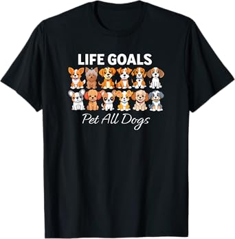 Life Goal Pet All The Dogs Funny Dog Lover Men Women Girls Kids T-Shirt