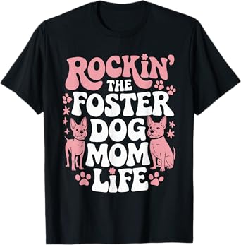 Rockin' The Foster Dog Mom Life T-Shirt for Men Women