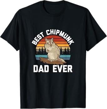 Best Chipmunk Dad Ever - Pet Chipmunk Lover T-Shirt