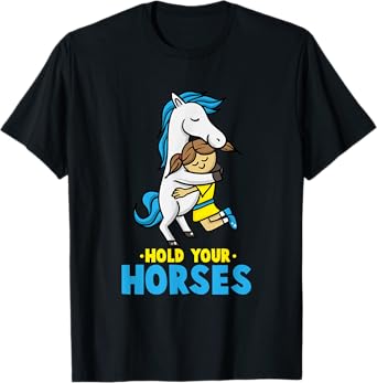 Hold your Horses Tshirt, Horse Gifts for Girls, Women, Teen T-Shirt
