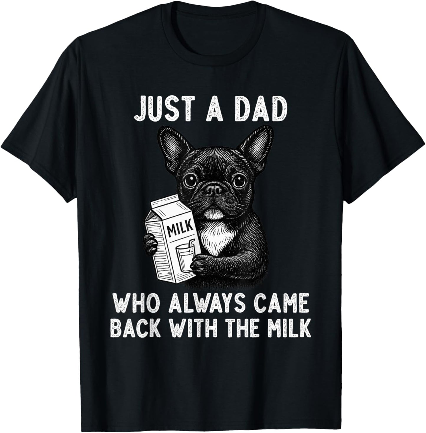 French Bulldog Dad Milk Joke Father's Day Dog Lover T-Shirt