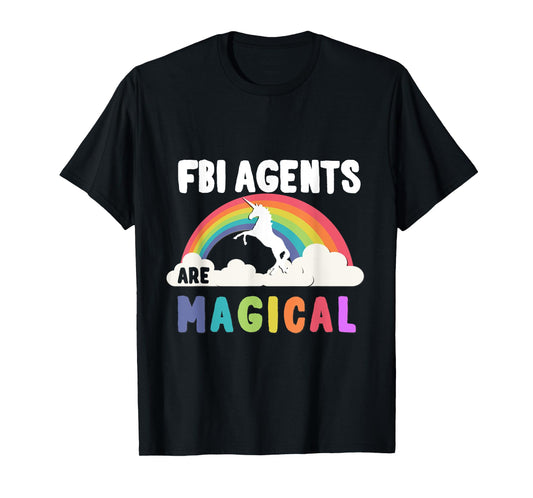 Fbi Agents Are Magical T-Shirt T-Shirt
