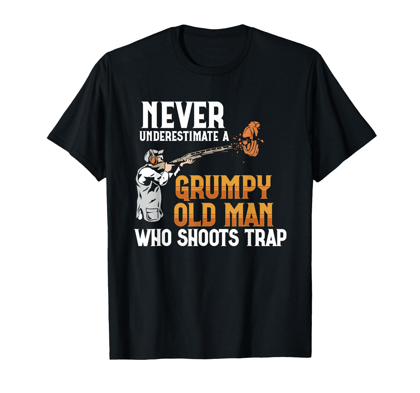 Clay Pigeon Shoot Never Underestimate Grumpy Old Man Trap T-Shirt