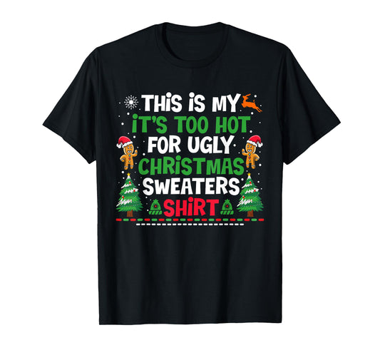 Too Hot Ugly Christmas Sweaters Funny Xmas T-Shirt