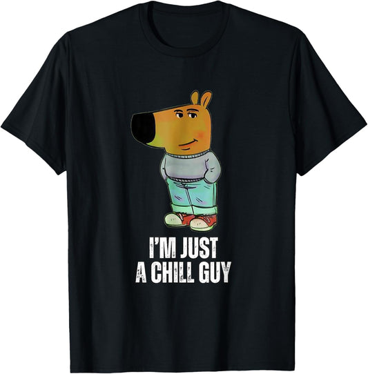 I'm Just A Chill Guy Funny Meme T-Shirt
