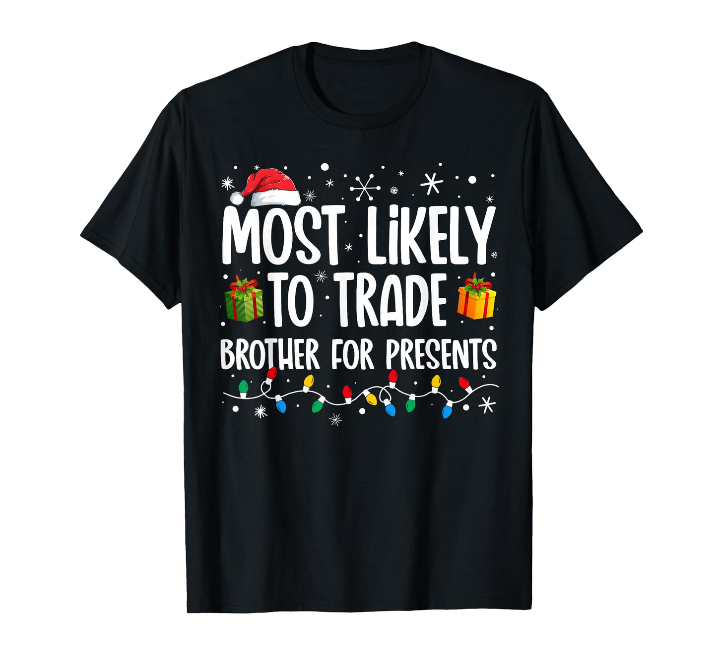 Most Likely To Trade Brother For Presents Family Christmas T-Shirt