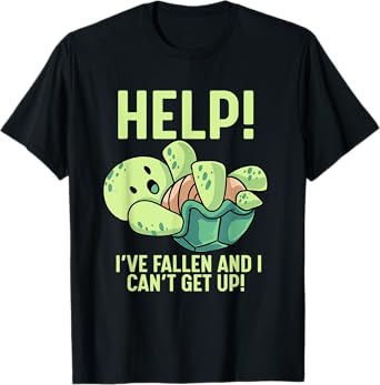 Help I've Fallen And I Can't Get Up Turtle Humor T-Shirt