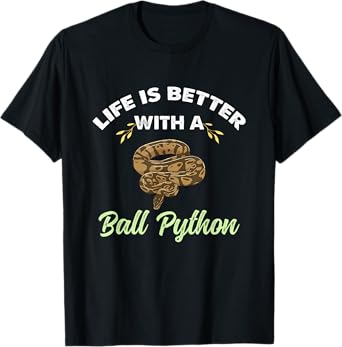 Life Is Better With A Ball Python T-Shirt