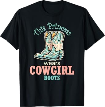 Princess Cowgirl Wears Western Cowboy Boots Farm Girls T-Shirt