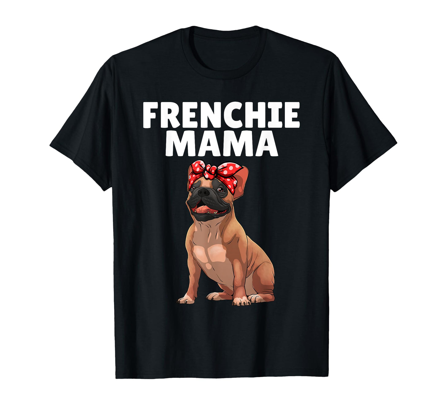 French Bulldog Art For Women Mama Frenchie French Bulldog T-Shirt
