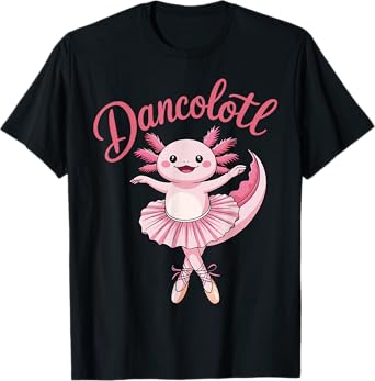 Cute Ballerina Ballet Axolotl Dance Funny Gifts For Girls T-Shirt