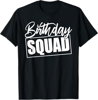 Birthday Squad Party Funny For Girls Boys Family Reunion T-Shirt