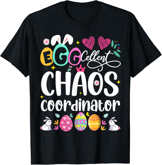 Egg-cellent Chaos Coordinator Cute Happy Easter Mom Teacher T-Shirt for Men Women Girls Kids
