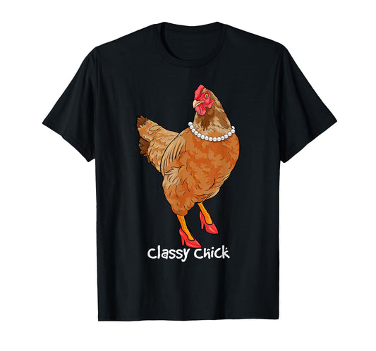Classy Chick Funny Chicken Hen Humor Cute Chicken Girl Farm T-Shirt
